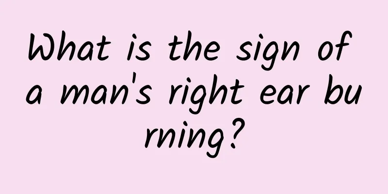 What is the sign of a man's right ear burning?