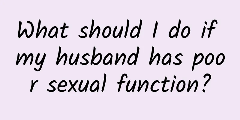 What should I do if my husband has poor sexual function?