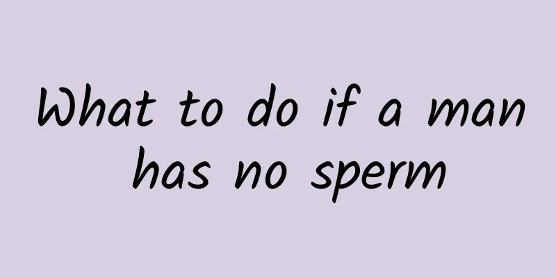What to do if a man has no sperm
