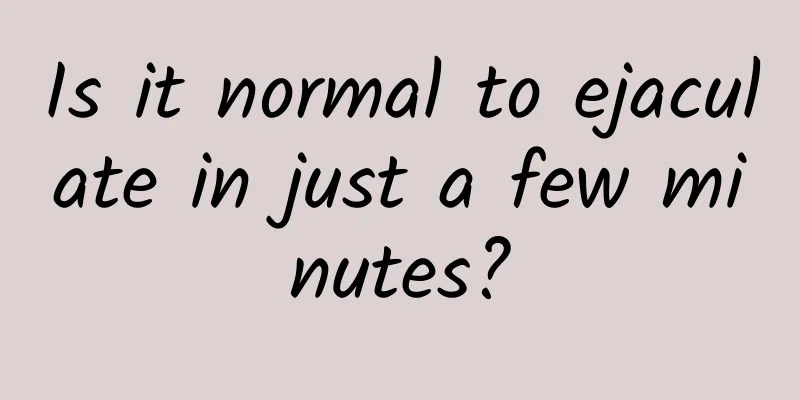 Is it normal to ejaculate in just a few minutes?