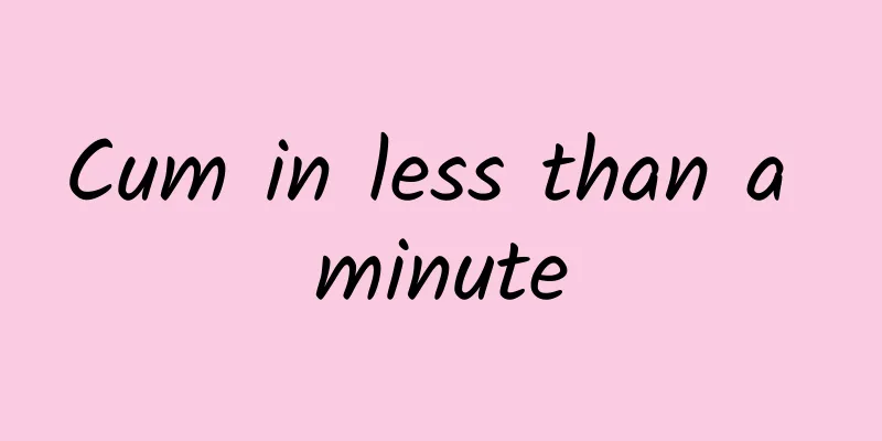 Cum in less than a minute