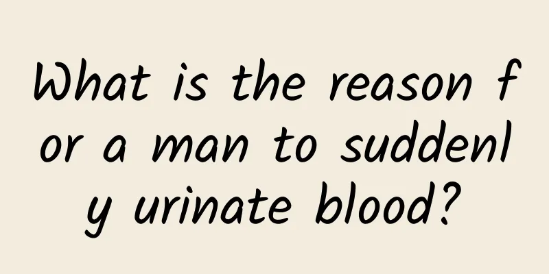 What is the reason for a man to suddenly urinate blood?