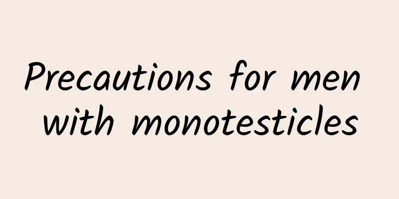 Precautions for men with monotesticles