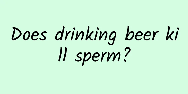 Does drinking beer kill sperm?