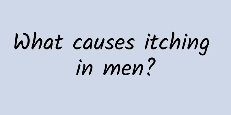 What causes itching in men?