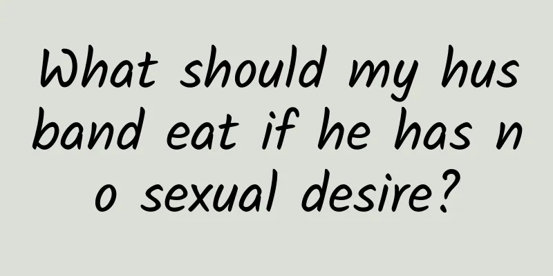 What should my husband eat if he has no sexual desire?