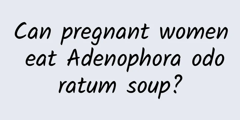 Can pregnant women eat Adenophora odoratum soup?