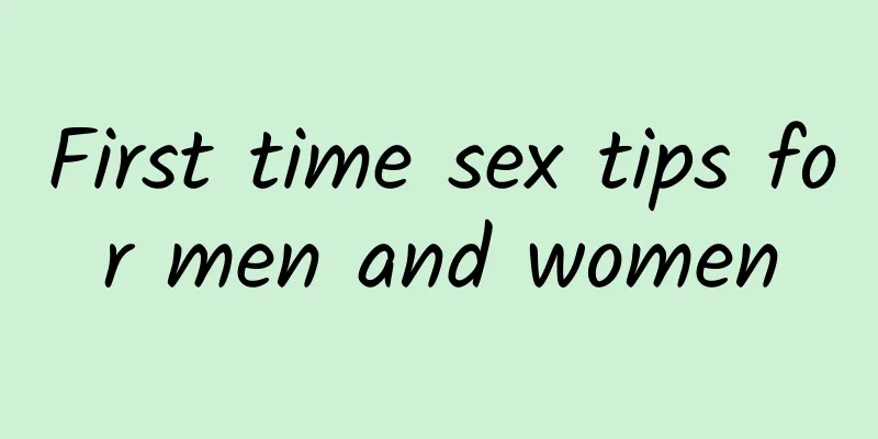 First time sex tips for men and women