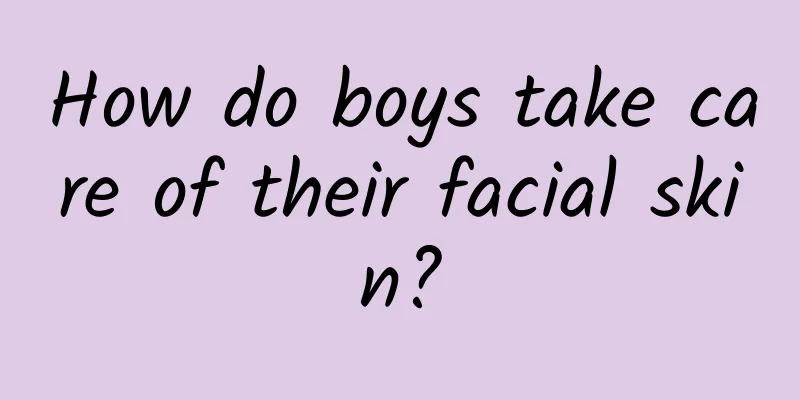 How do boys take care of their facial skin?