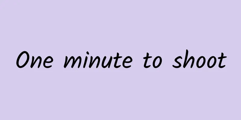 One minute to shoot