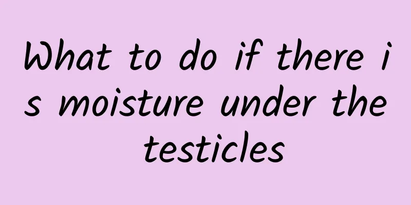 What to do if there is moisture under the testicles