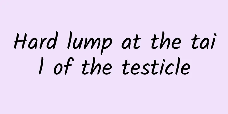 Hard lump at the tail of the testicle