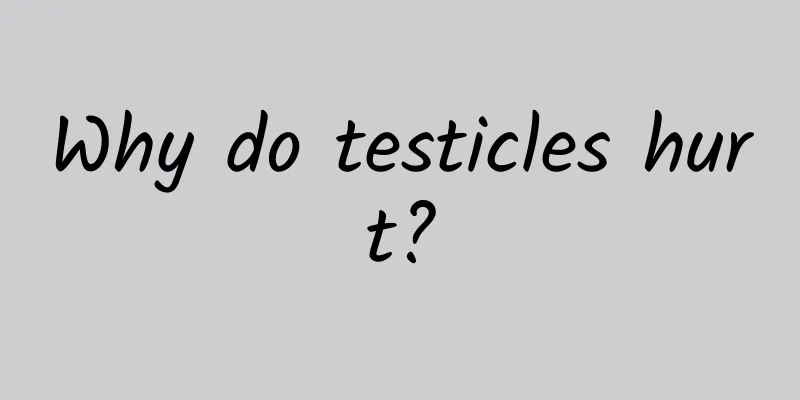 Why do testicles hurt?