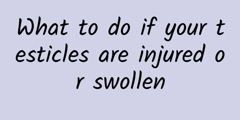 What to do if your testicles are injured or swollen