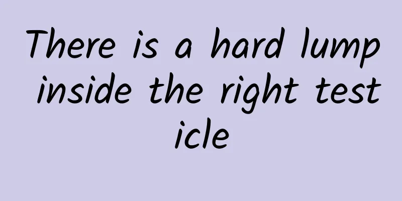 There is a hard lump inside the right testicle
