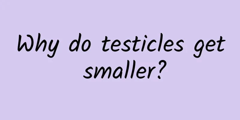 Why do testicles get smaller?