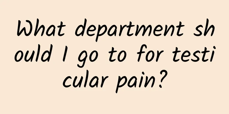 What department should I go to for testicular pain?