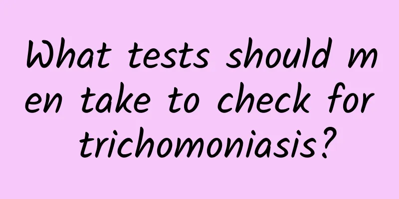 What tests should men take to check for trichomoniasis?
