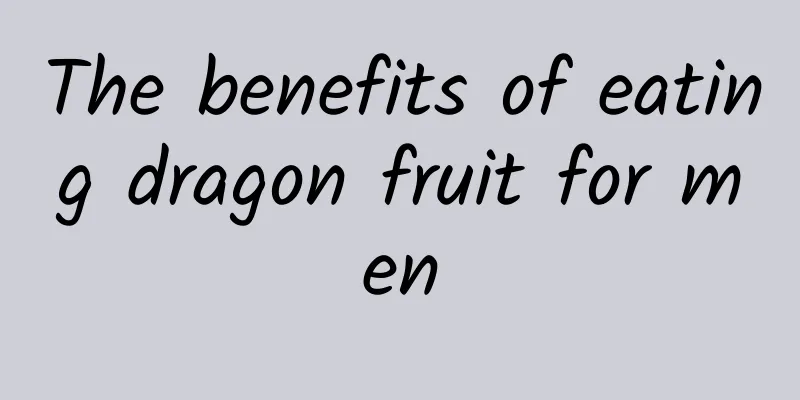 The benefits of eating dragon fruit for men