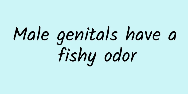 Male genitals have a fishy odor
