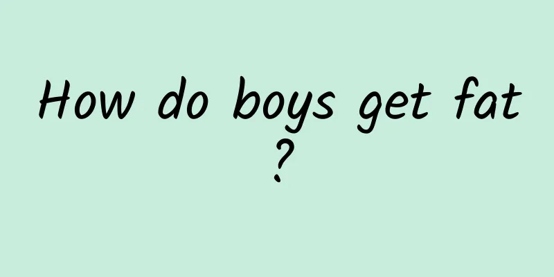 How do boys get fat?