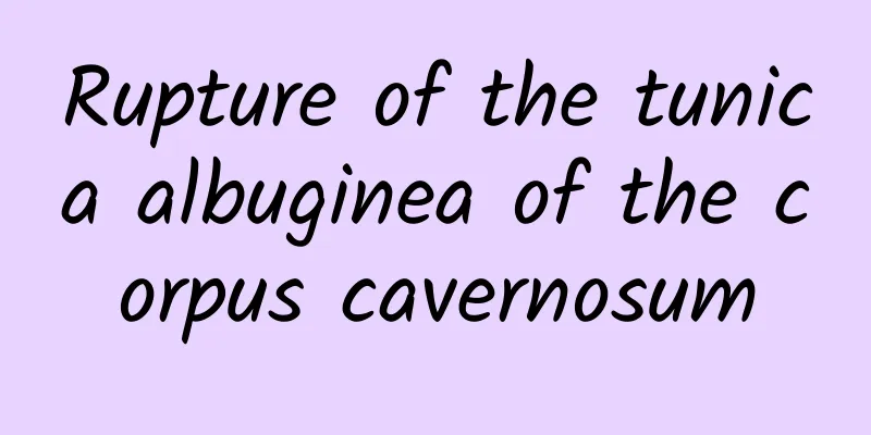 Rupture of the tunica albuginea of ​​the corpus cavernosum