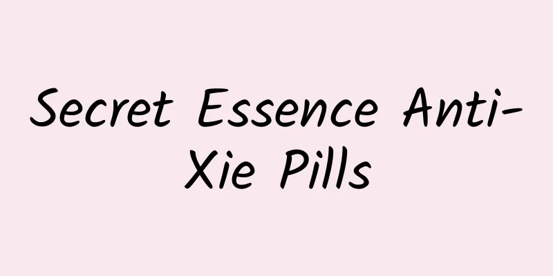 Secret Essence Anti-Xie Pills