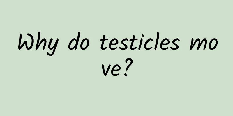Why do testicles move?