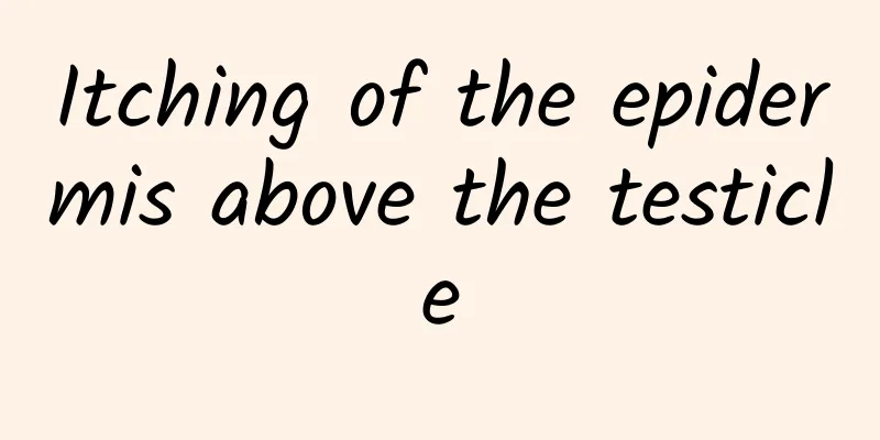 Itching of the epidermis above the testicle