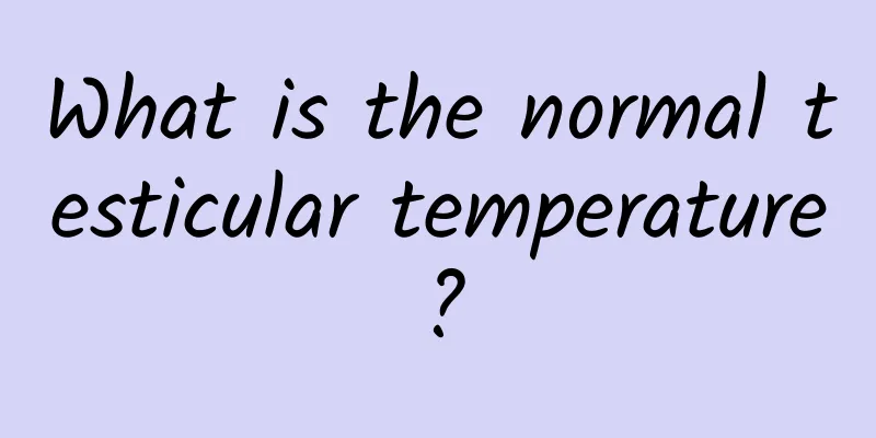 What is the normal testicular temperature?