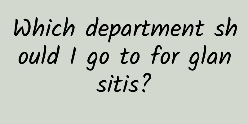Which department should I go to for glansitis?