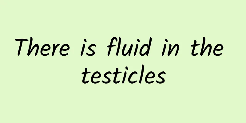 There is fluid in the testicles