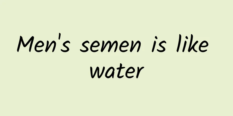 Men's semen is like water