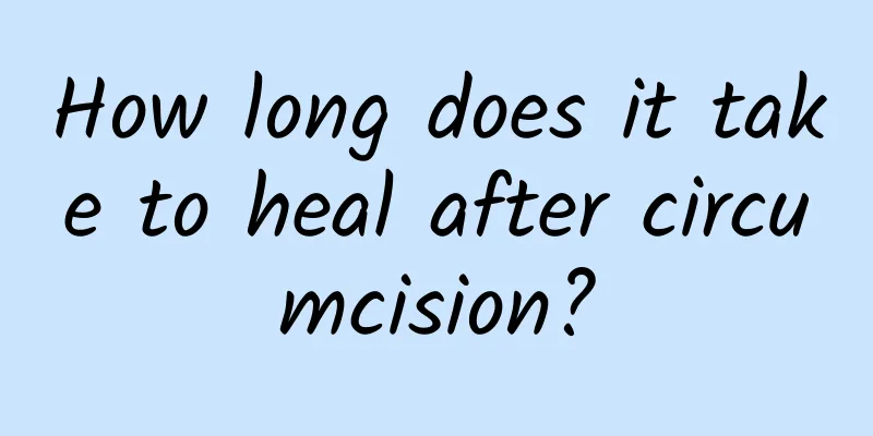 How long does it take to heal after circumcision?
