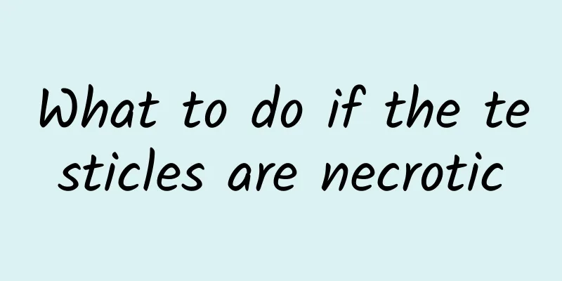 What to do if the testicles are necrotic