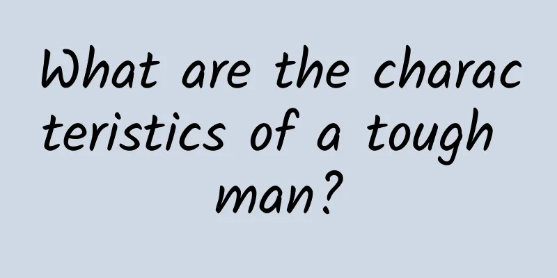 What are the characteristics of a tough man?