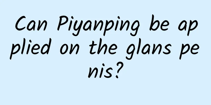Can Piyanping be applied on the glans penis?