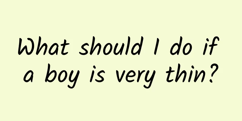 What should I do if a boy is very thin?