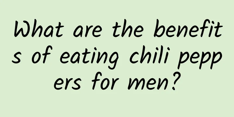 What are the benefits of eating chili peppers for men?