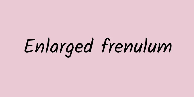 Enlarged frenulum
