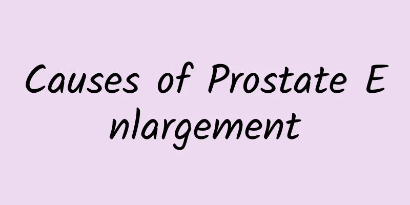 Causes of Prostate Enlargement