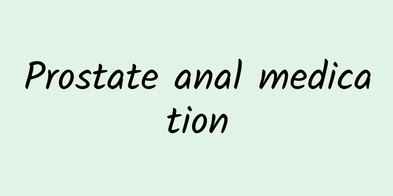 Prostate anal medication