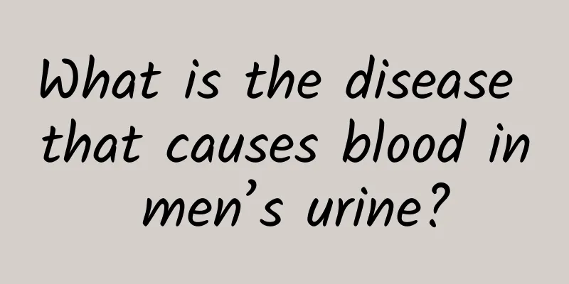 What is the disease that causes blood in men’s urine?