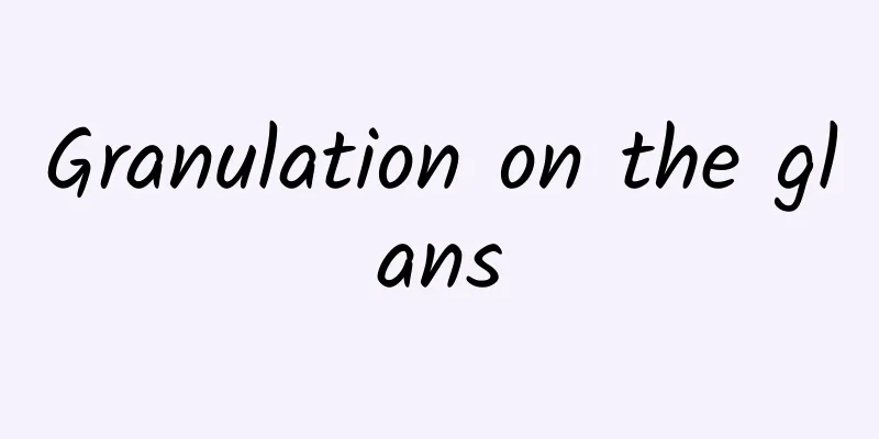 Granulation on the glans