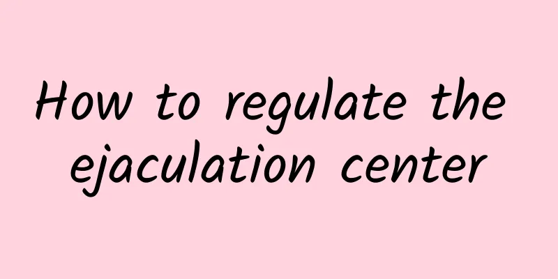 How to regulate the ejaculation center