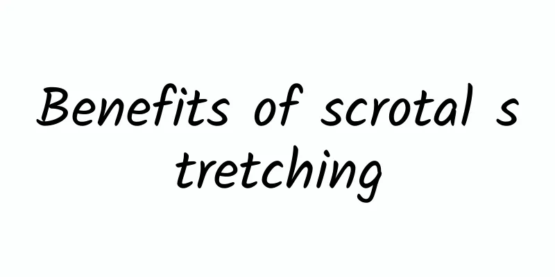 Benefits of scrotal stretching