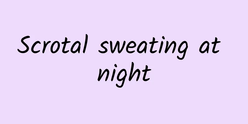 Scrotal sweating at night