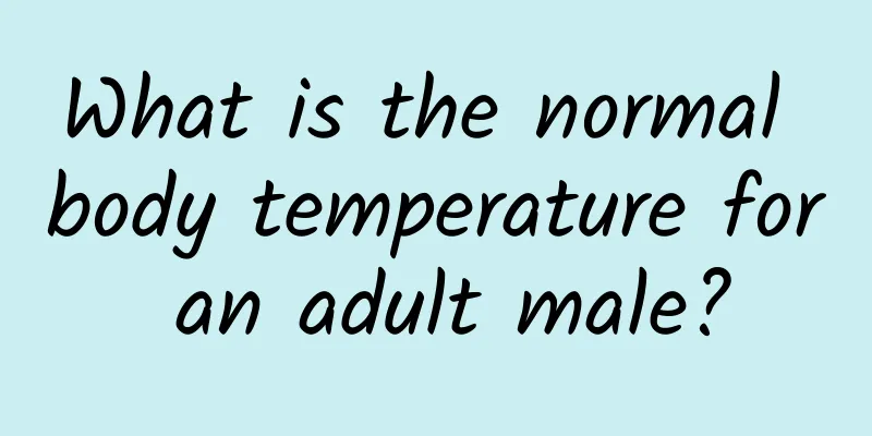 What is the normal body temperature for an adult male?