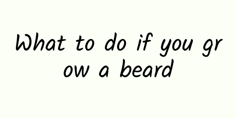 What to do if you grow a beard