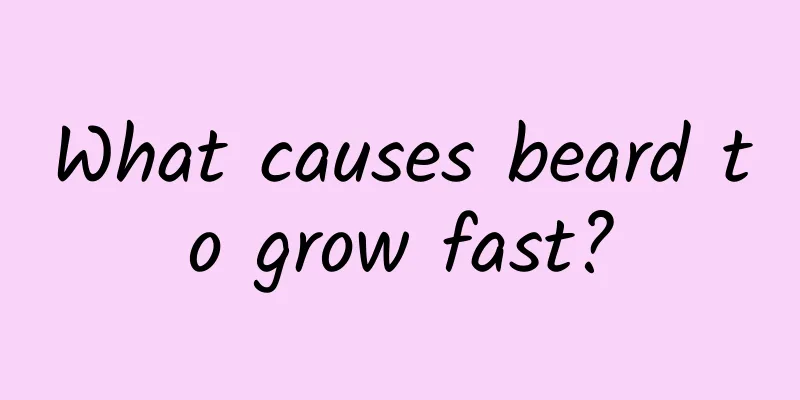 What causes beard to grow fast?